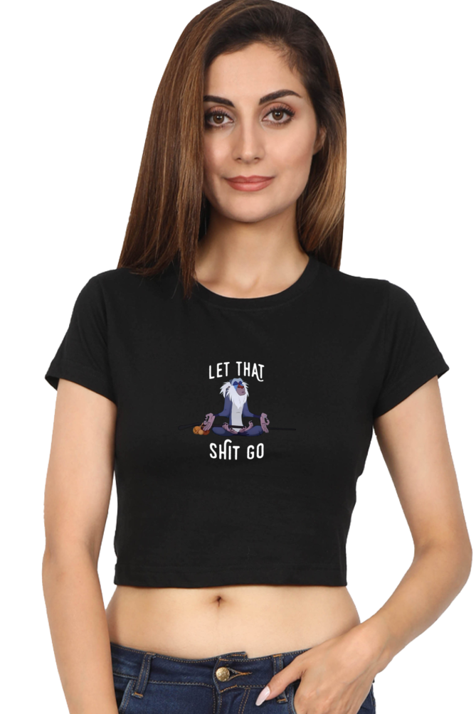 Let that shit go: Crop Top