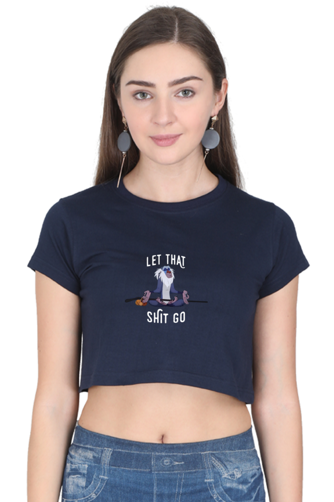 Let that shit go: Crop Top